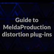 Guide To MeldaProduction Distortion Plugins