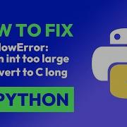 How To Fix OverflowError Python Int Too Large To Convert To C Long In Python