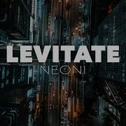 Neoni LEVITATE Official Lyric Video