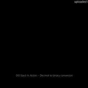 010 Stack In Action Decimal To Binary Conversion