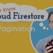 How Do I Paginate My Data Get To Know Cloud Firestore 7