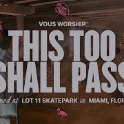 This Too Shall Pass VOUS Worship Official Music Video