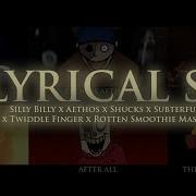 A Lyrical Six Silly Billy X Aethos X Shucks X Subterfuge X Twiddle Finger X Rotten Smoothie Mashup