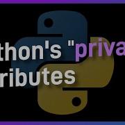 Python Actually DOES Have Private Attributes Sort Of