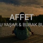 Ebru Yaşar Burak Bulut Affet Sözleri Lyrics