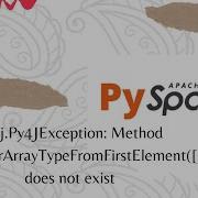 How To Solve Py4j Py4JException Method LegacyInferArrayTypeFromFirstElement In Pyspark