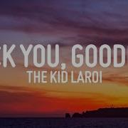 The Kid LAROI F CK YOU GOODBYE Lyrics Feat Machine Gun Kelly