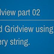 Gridview Tutorials How To Bind Gridview Using Query String Part 2