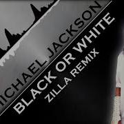 Michael Jackson Black Or White Zilla S Extended Remix