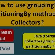 How To Use GroupingBy PartitioningBy Methods Of Collectors Java 8 Streams Streams In Java 8