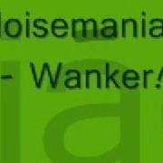 Noisemaniac Wanker