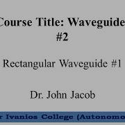 Waveguides 2 Rectangular Waveguide 1