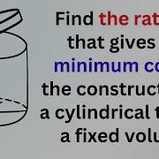 Optimisation Problem To Find The Ratio Of The Height To The Radius That Minimizes The Cost