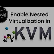 Enable Nested Virtualization In KVM