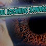 Visual Looming Syndrome Your EYEBALLS