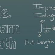 Full Length Lecture On Improper Integrals Type 1 Infinite Bounds And Type II Vertical Asymptotes