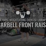 Barbell Front Raise Olympic Weightlifting Exercise Library