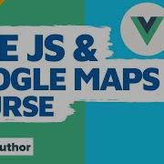 Vuejs Google Maps API 1 HOUR Course