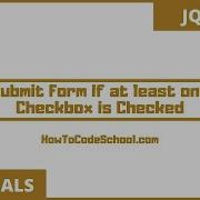 Submit Form If At Least One Checkbox Is Checked