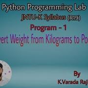 Python Programming Lab Program 1 Convert Weight From Kilograms To Pounds
