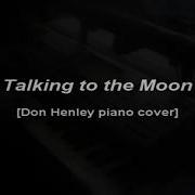 Talking To The Moon Don Henley Piano Cover