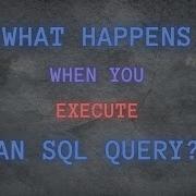 What Happens When You Execute An SQL Query Database Parsers And Optimizers Explained