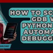 How To Script GDB With Python For Automated Debugging Learn To Troubleshoot