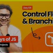 Day 04 MASTERING Control Flow In JavaScript With Quizzes