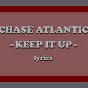 Keep It Up Chase Atlantic Lyrics