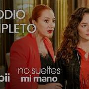 No Sueltes Mi Mano Episodio Completo 52