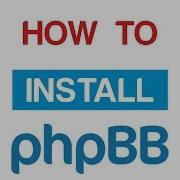 How To Install PhpBB 3 2