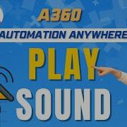 How To Play Sound In Automation Anywhere A360 A360 Tutorials KT Sessions