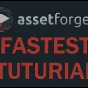 Asset Forge Tutorial 1 3 Everything In 6 Minutes Or Less