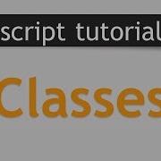 JavaScript Tutorial Classes