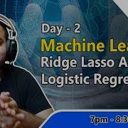 Live Day 2 Discussing Ridge Lasso And Logistic Regression Machine Learning Algorithms