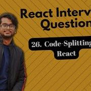 React Interview Questions Code Splitting In React