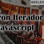 Patrón Iterador En Javascript A Recorrer Elementos De Forma Elegante