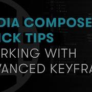 Media Composer Quick Tips Working With Advanced Keyframes