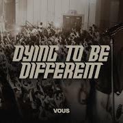 Dying To Be Different VOUS Worship