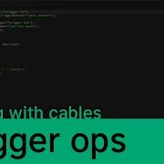 Coding With Cables Trigger Ops