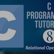 C Programming Tutorial For Beginners 8 Relational Operators In C Increment And Decrement