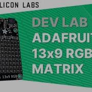 Dev Lab Adafruit 13x9 RGB LED Matrix IS31FL3741 Silicon Labs