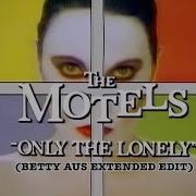 The Motels Only The Lonely Betty Aus Extended Edit