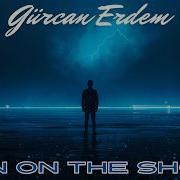Gurcan Erdem Man On The Shore New Version
