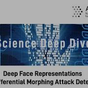 ATHENE Science Deep Dive Deep Face Representations For Differential Morhing Attack Detection
