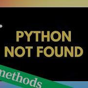 Python Not Found In CMD Fixed 2025 Update