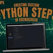 Creating Custom Python Steps In SoundCheck