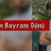 Erkan Acar Bugün Bayram Günü Bensanadarginkalamamömrüm