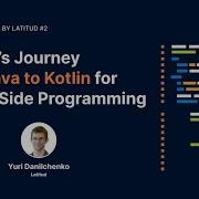 2 Latitud Tech Talk With Yuri Danilchenko Latitud And James Ward Google From Java To Kotlin