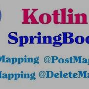 Kotlin Spring MVC RequestMapping RESTful APIs With GetMapping PostMapping PutMapping DeleteMa